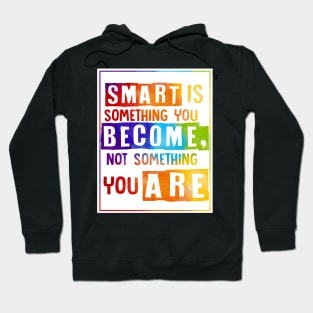 Growth mindset | Smart is something you become Hoodie